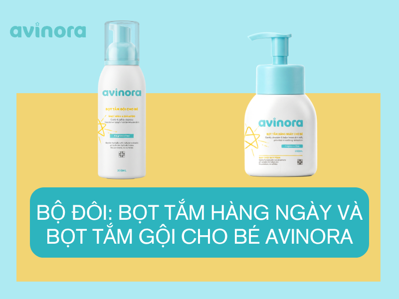 Bộ đôi tắm gội cho bé Avinora và tắm gội hàng ngày cho bé